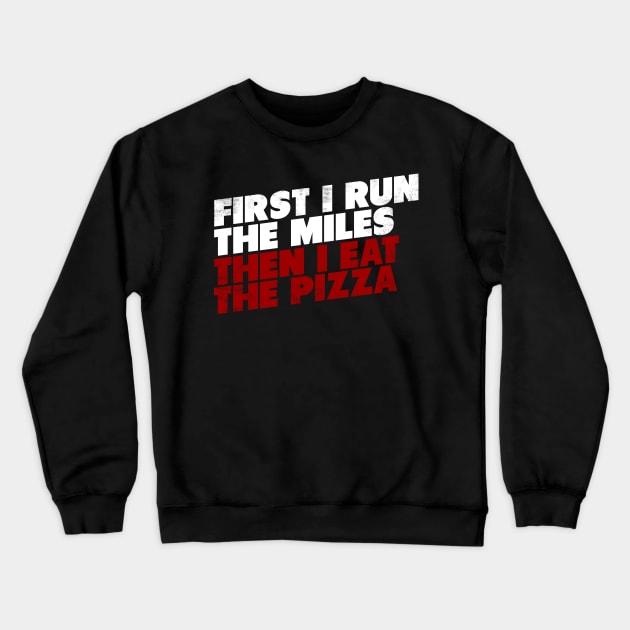 First I Run The Mile Then I Eat The Pizza Crewneck Sweatshirt by thingsandthings